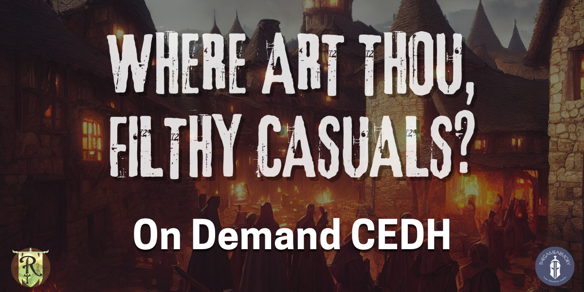 TGA | Ren Faire PH | Where Art Thou, Filthy Casuals? ( On Demand CEDH )